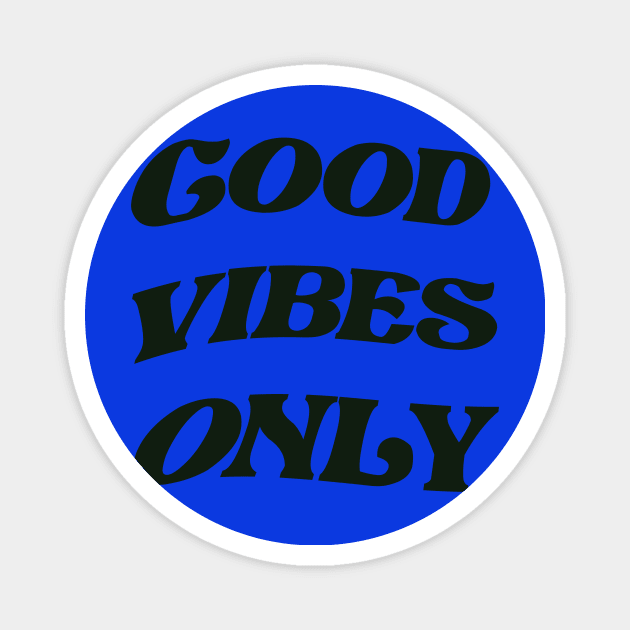 Good vibes only Magnet by ROXIT13